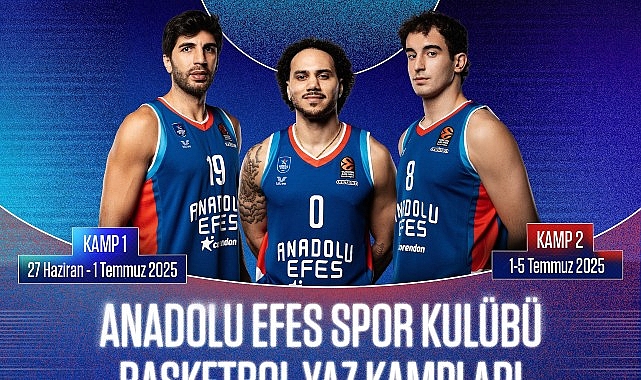 anadolu efes spor kulubu basketbol yaz kamplarinin 2025 yili kayitlari basladi